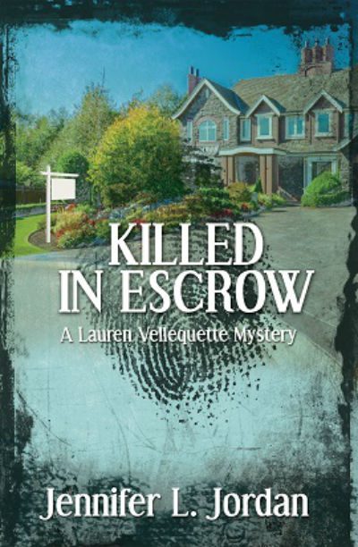 Killed in Escrow: A Lauren Vellequette Mystery by Jennifer L. Jordan