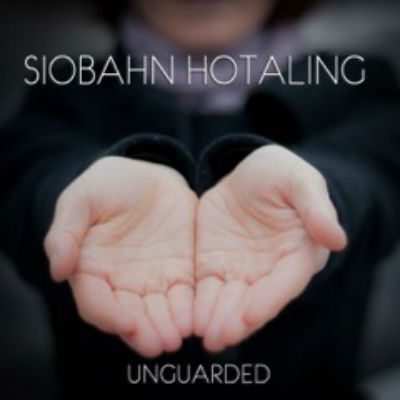 "Unguarded" - Siobahn Hotaling's New Album