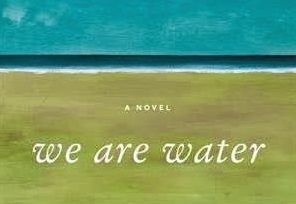 We are Water by Wally Lamb